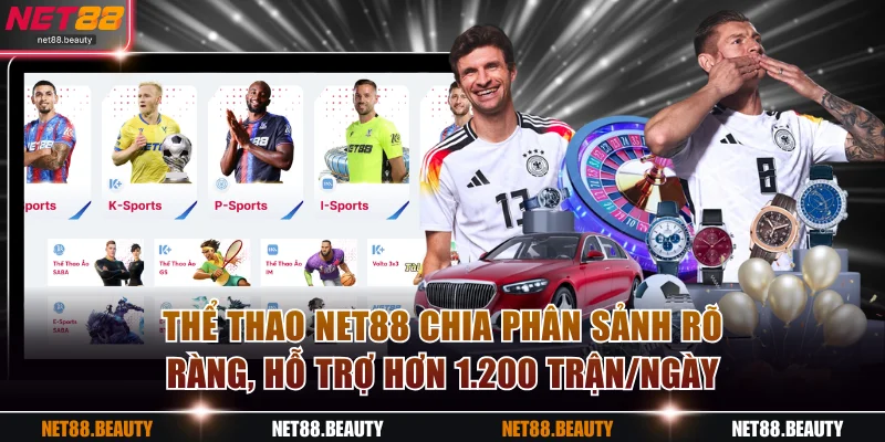 Thể thao Net88 chia phân sảnh rõ ràng, hỗ trợ hơn 1.200 trận/ngày