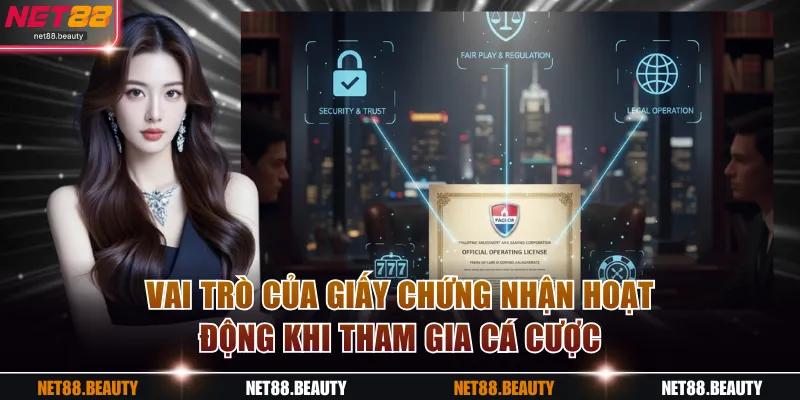 Vai trò của giấy chứng nhận hoạt động khi tham gia cá cược